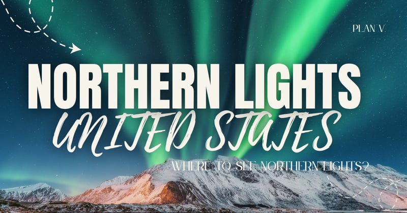 ๐โจ Where to See Northern Lights in the US? ULTIMATE GUIDE to Chasing Aurora Borealis ๐บ๐ธ