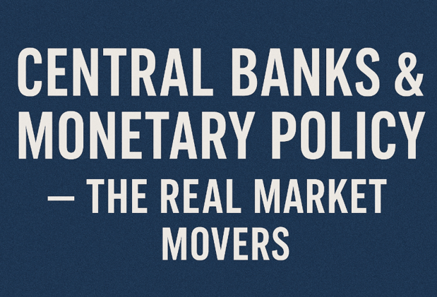 🌐 Series 9 Day 3: Central Banks & Monetary Policy — The Real Market Movers