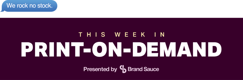 Brand Sauce | The Print-on-Demand Newsletter | EP #42