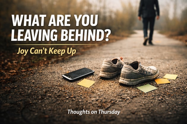 Don’t Outrun Yourself: Joy Can’t Keep Up