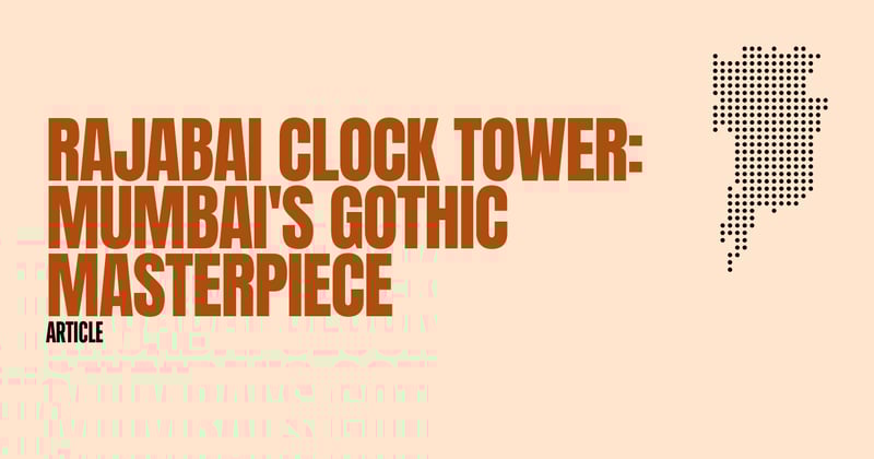 Rajabai Clock Tower: Mumbai's Gothic Masterpiece You Need to Visit