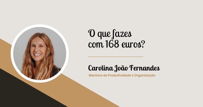 Produtividade Imperfeita: o que fazes com 168 euros?