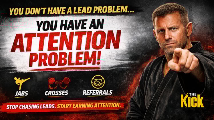 🥋 You Don’t Have a Lead Problem. You Have an Attention Problem.