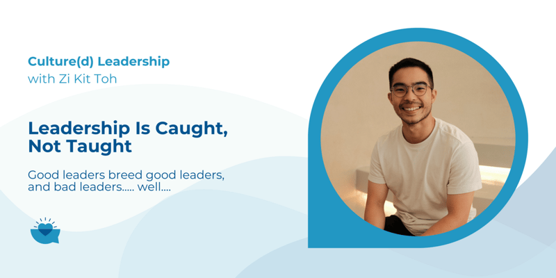 Leadership Is Caught, Not Taught.