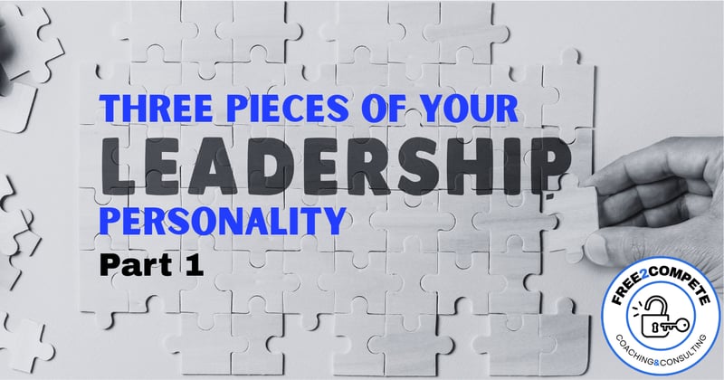 Three Pieces of Your Leadership Personality