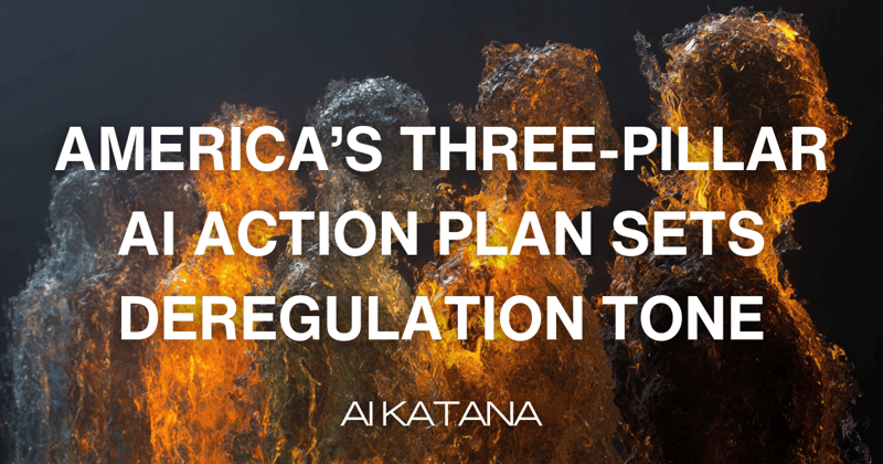 America’s Three-Pillar AI Action Plan Sets Deregulation Tone