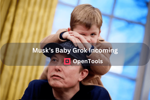 👶Musk’s Baby Grok Incoming