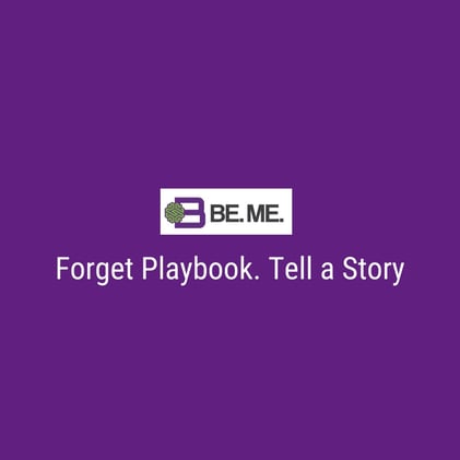 Forget Playbook. Tell a Story