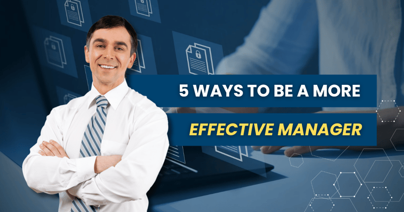 5 Ways to be a more effective manager