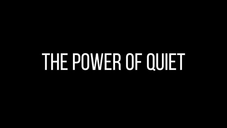 The Power of Quiet