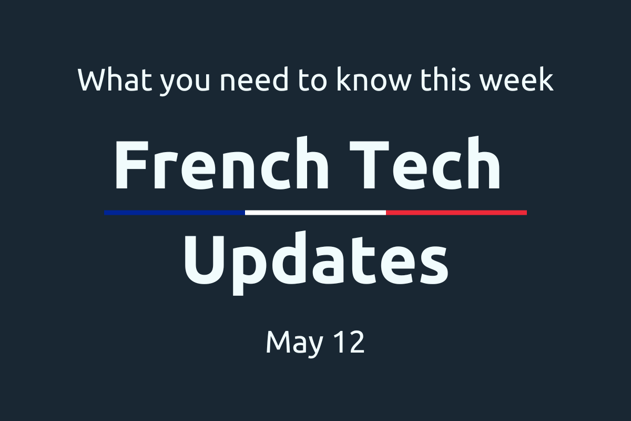 🇫🇷 French Tech Updates — May 12, 2024. €296m in new funding for French companies.