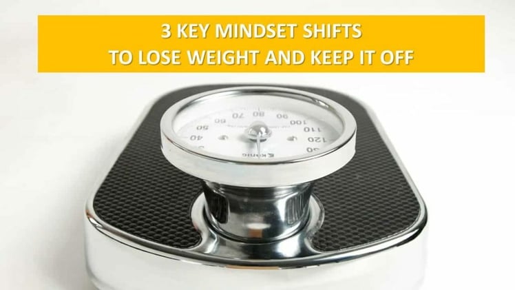 3 Mindset Tweaks For Losing Weight – And How Keep It Off