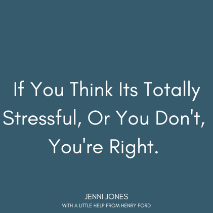 If You Think It's Totally Stressful Or You Don't. You're Right.