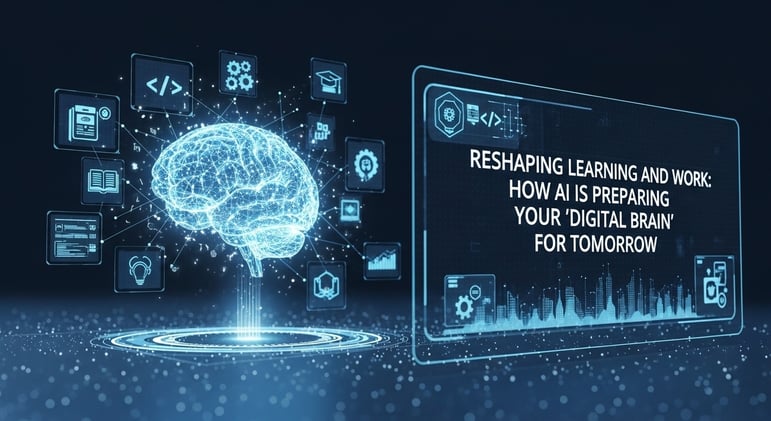 Reshaping Learning and Work: How AI is Preparing Your 'Digital Brain' for Tomorrow