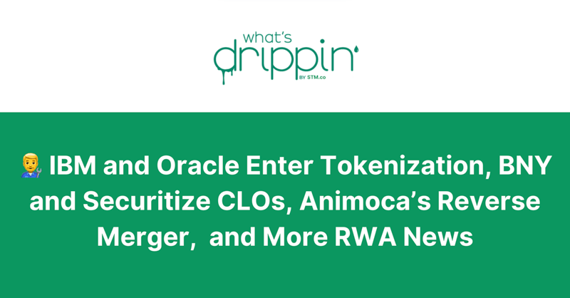 👨‍🔧 IBM and Oracle Enter Tokenization, BNY and Securitize CLOs, Animoca’s Reverse Merger,  and More RWA News