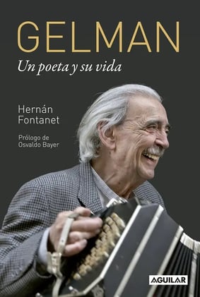 «Gelman. Un poeta y su vida», de Hernán Fontanet