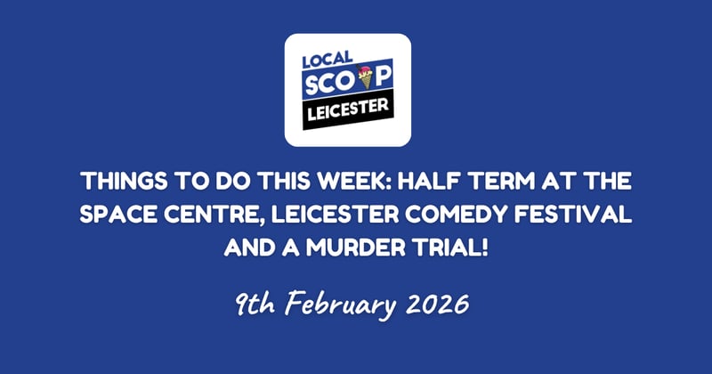 Things to do this week: Half Term at The Space Centre, Leicester Comedy Festival and a Murder Trial!