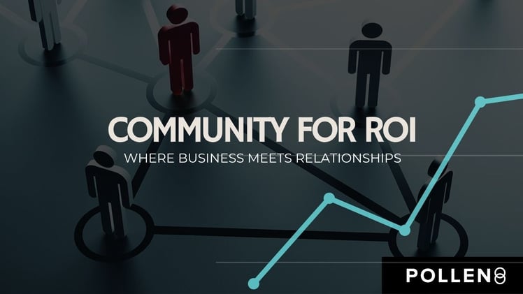 Community for ROI - Where business meets relationships