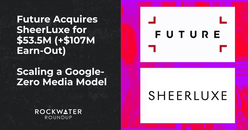 SheerLuxe Sells for 7.6X EBITDA + Earnout // Value Range Emerges for Social Publishers