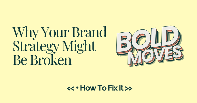 Why Your Brand Strategy Might Be Broken