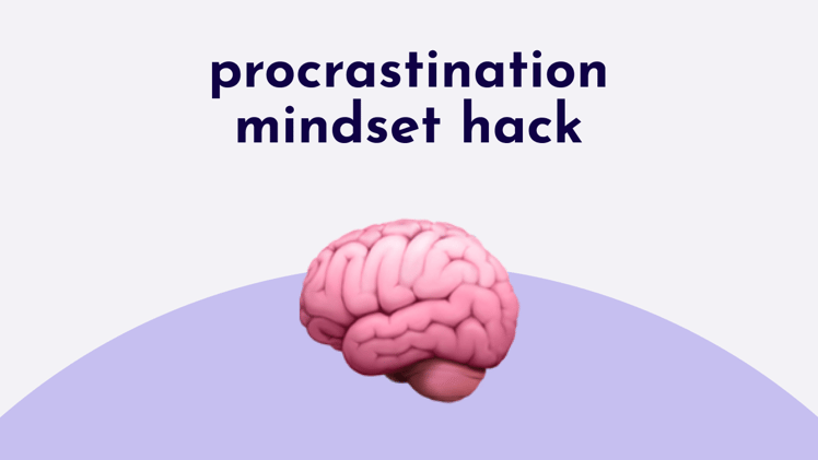 procrastination mindset hack