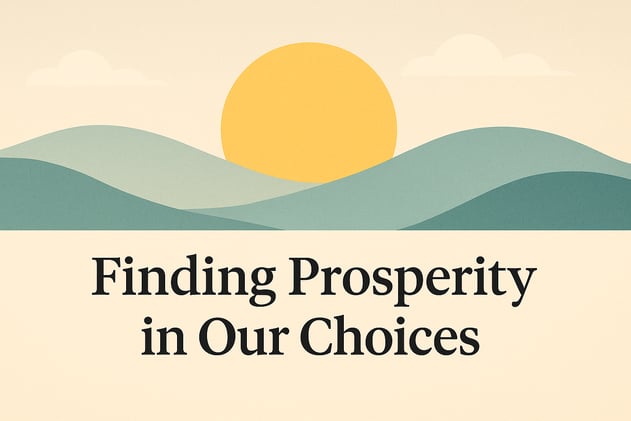Finding Prosperity in Our Choices 