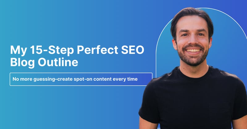 My 15-Step Perfect SEO Blog Outline