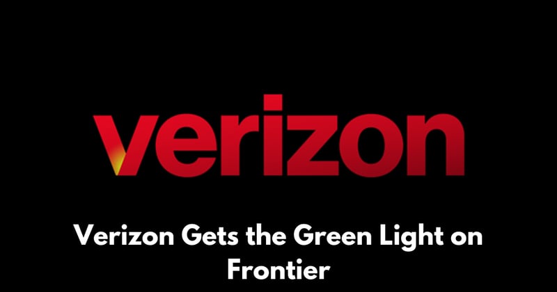 Verizon Cleared to Close $20B Frontier Acquisition