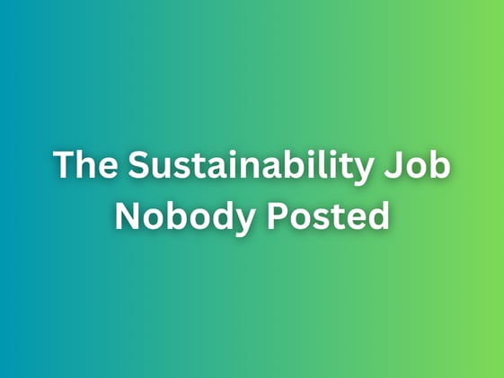 The Sustainability Job Nobody Posted
