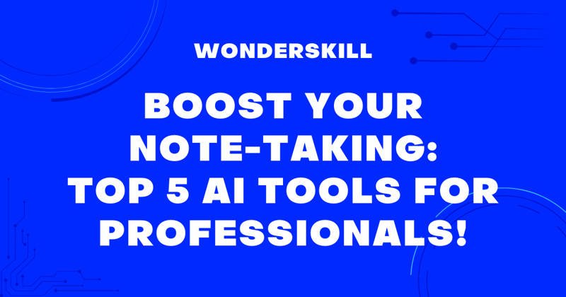 Boost Your Note-Taking: Discover the Top 5 AI Tools for Professionals!