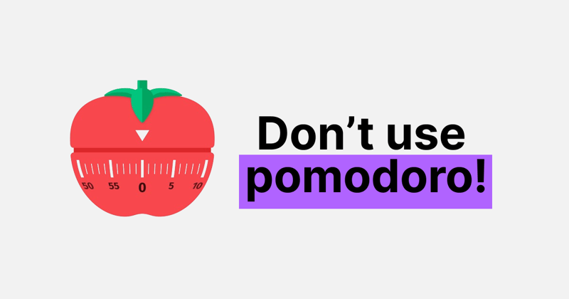 Why you shouldn't use pomodoro