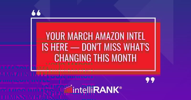 🚀 Your March Amazon Intel Is Here — Don't Miss What's Changing This Month