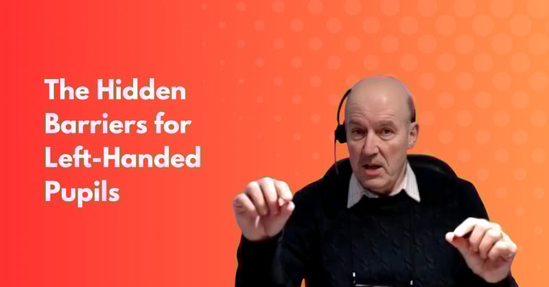 The Hidden Barriers for Left-Handed Pupils (and what the Writing Framework means in practice)