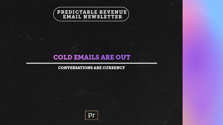 Cold Emails Are Out.