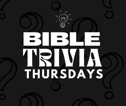 Bible Trivia Thursdays! - January 15, 2026 