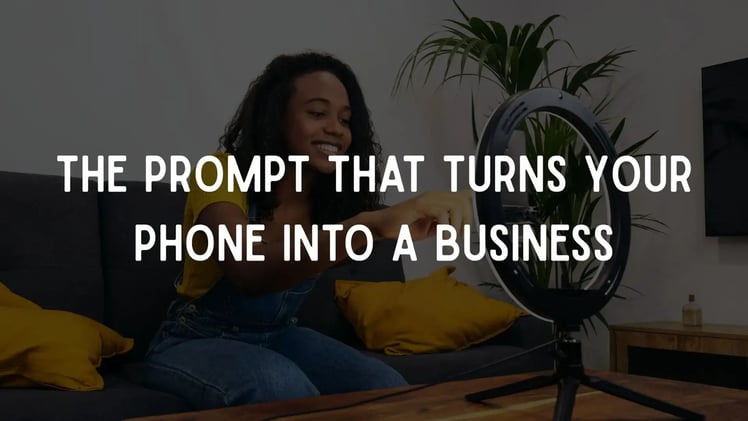 The Prompt That Turns Your Phone Into a Business