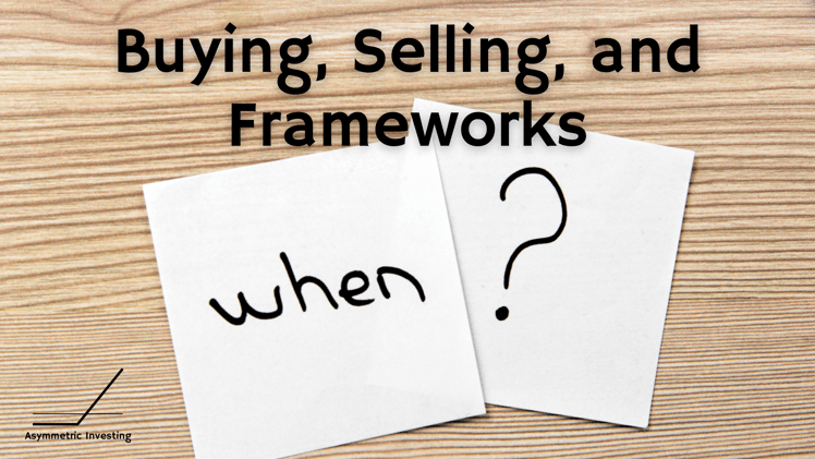 Buying, Selling, and Why I Have Frameworks