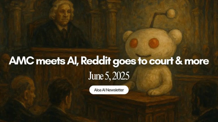 AMC meets AI, Reddit goes to court & more (June 5, 2025)