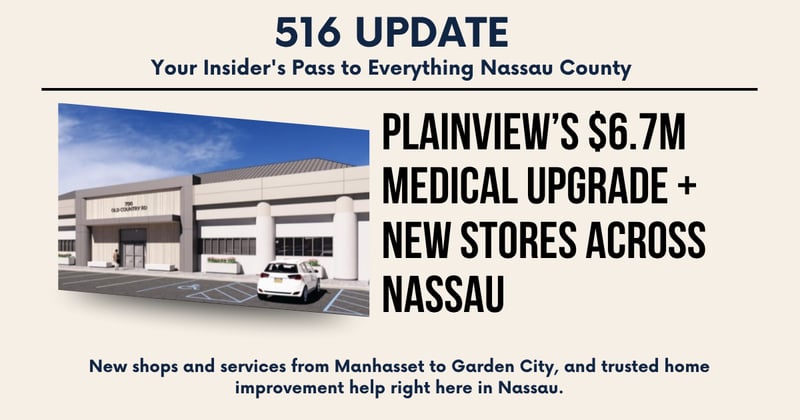 🌊 Plainview’s $6.7M Medical Upgrade + New Stores Across Nassau