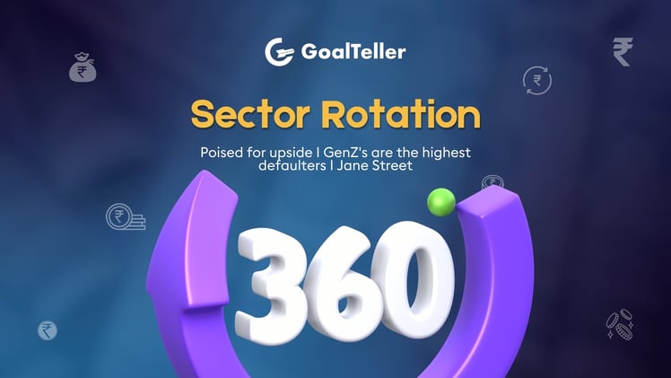 Sector Rotation I Poised for upside I GenZ's are the highest defaulters I Jane Street