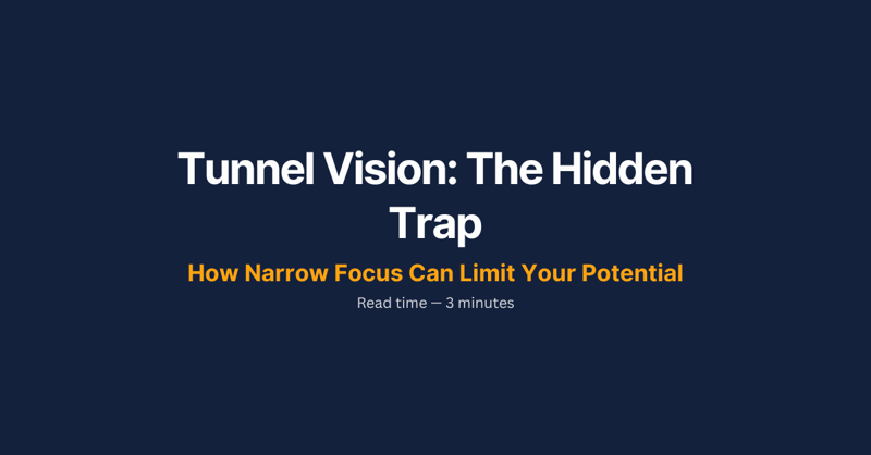 Tunnel Vision: The Hidden Trap 
