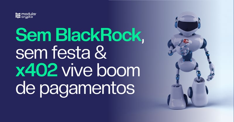 🔲 Sem BlackRock, sem festa & x402 vive boom de pagamentos