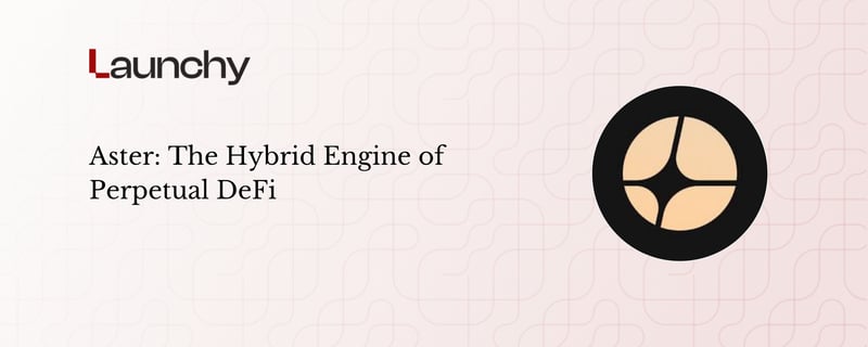 Aster: The Hybrid Engine of Perpetual DeFi