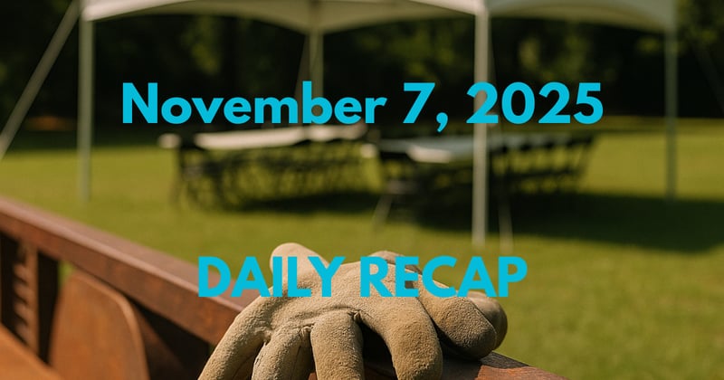 November 7, 2025 – Daily Recap