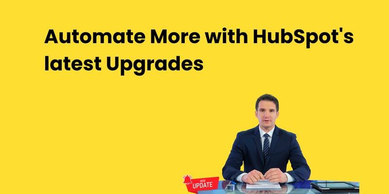 Automate More with HubSpot's latest Upgrades