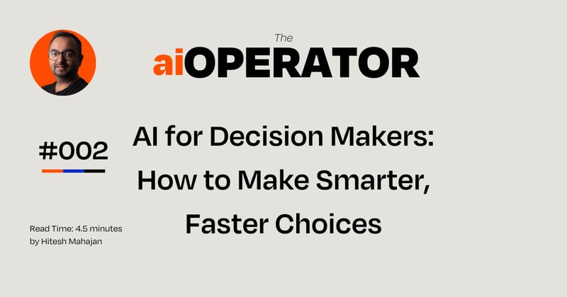 #002 AI for Decision Makers: How to Make Smarter, Faster Choices