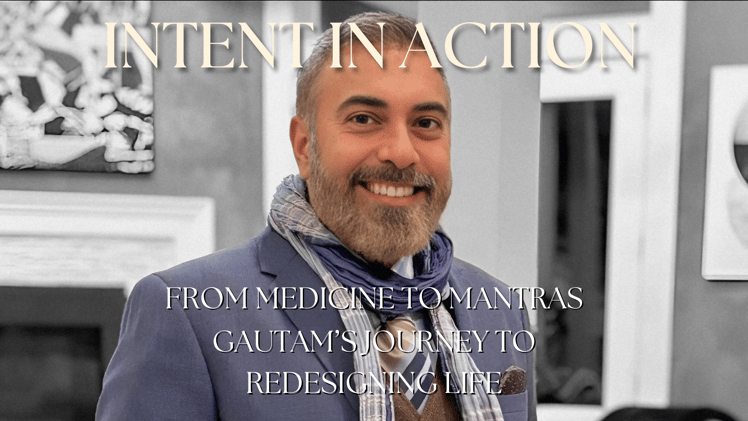 From Medicine to Mantras: Gautam's Journey to Redesigning Life