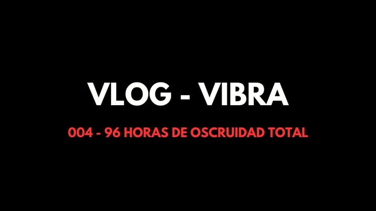 Vlog #004 — Incluso en la máxima oscuridad siempre hay LUZ.