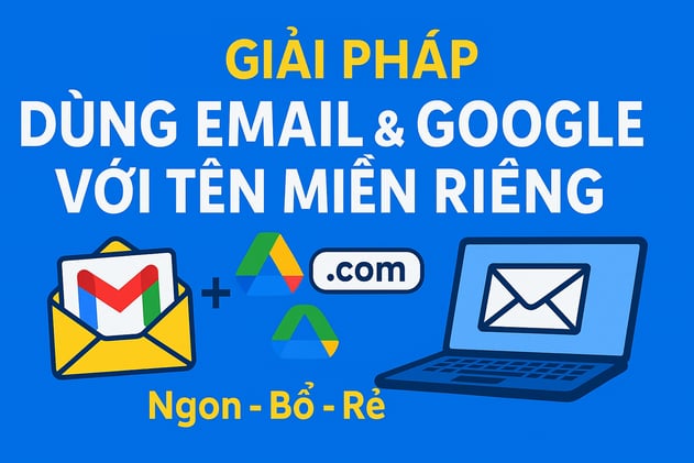 🚀 Hướng Dẫn Tạo Email Chuyên Nghiệp & Sử Dụng Google Workspace Miễn Phí