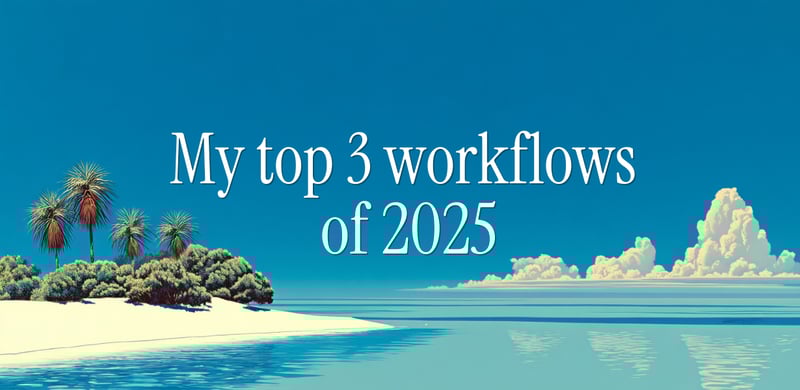 My 3 most-used AI workflows of 2025 🏆